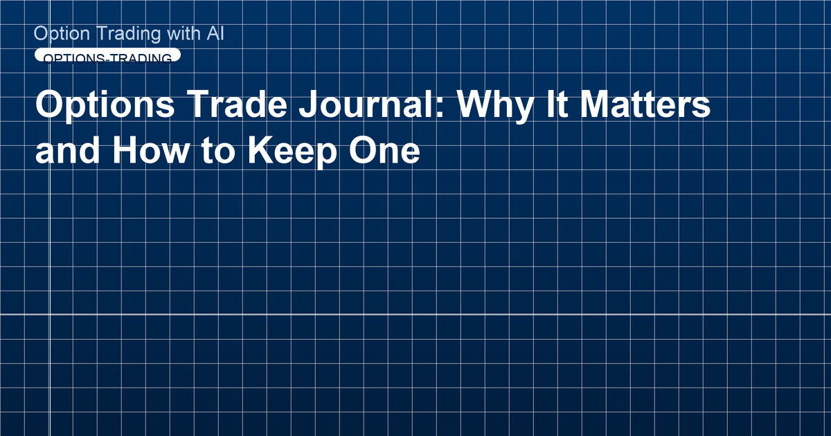 Options Trade Journal: Why It Matters and How to Keep One